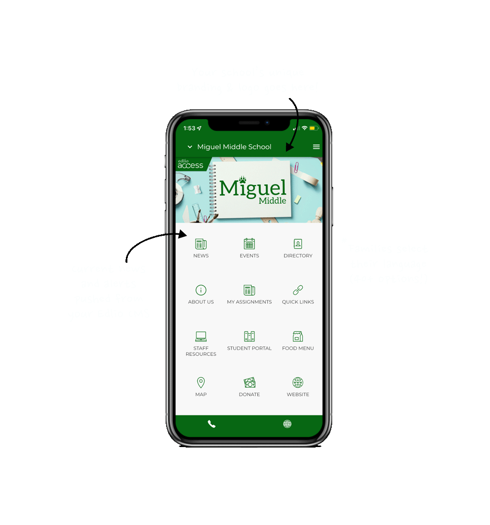 Mobile app with your school logo, and home menu including: news (pushed from Edlio CMS), events, directory, about us, quick links, athletics, supply lists, map, and language (up to 40 options)
